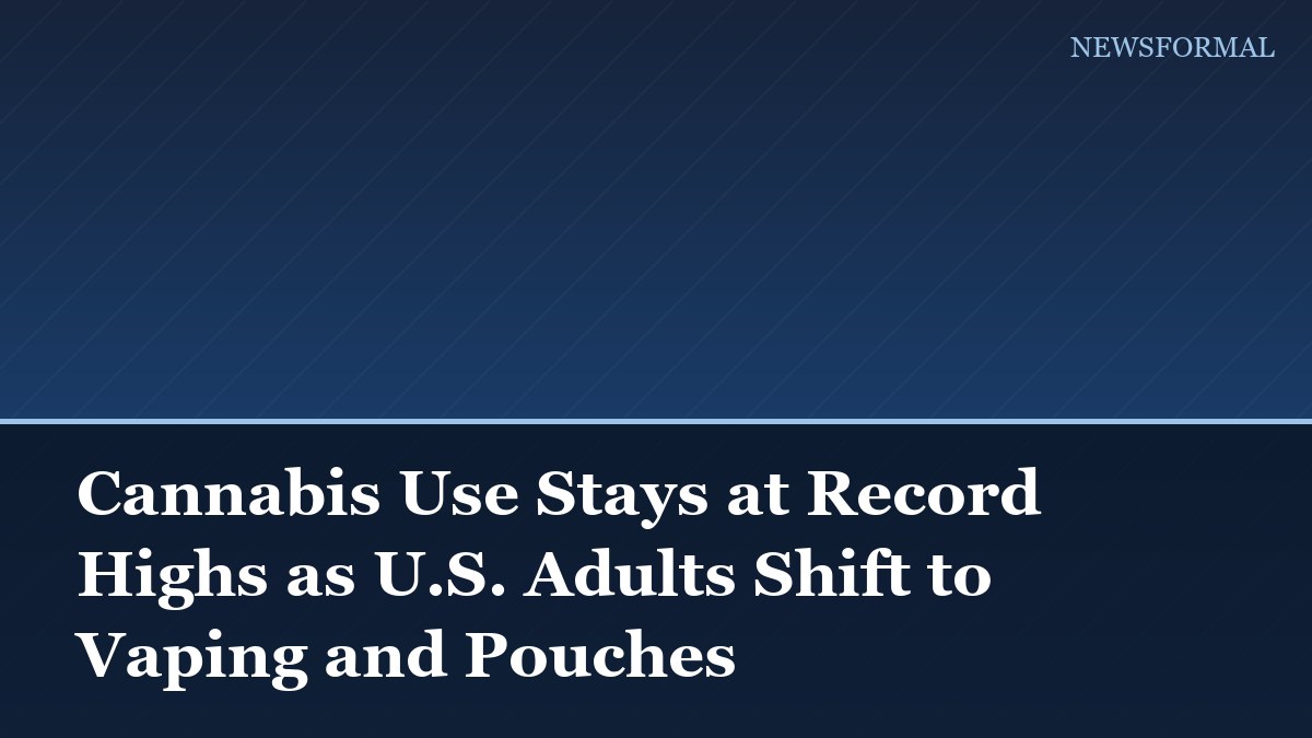 Cannabis Use Stays at Record Highs as U.S. Adults Shift to Vaping and Pouches