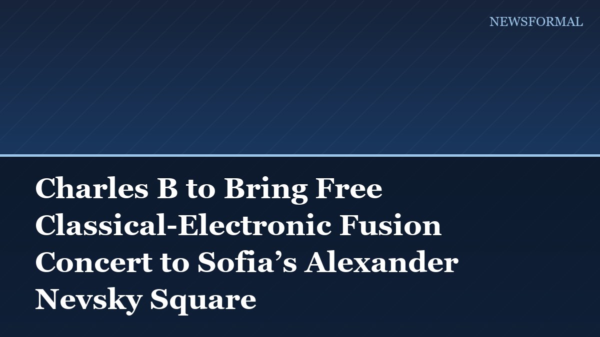 Charles B to Bring Free Classical-Electronic Fusion Concert to Sofia’s Alexander Nevsky Square