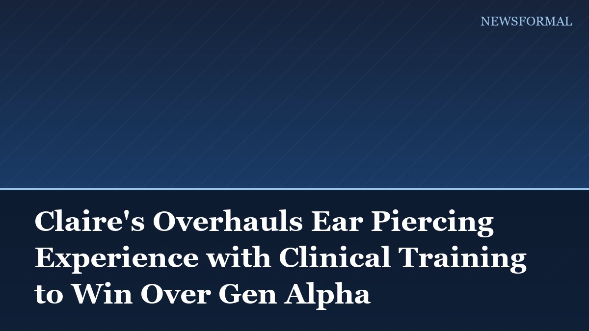 Claire's Overhauls Ear Piercing Experience with Clinical Training to Win Over Gen Alpha
