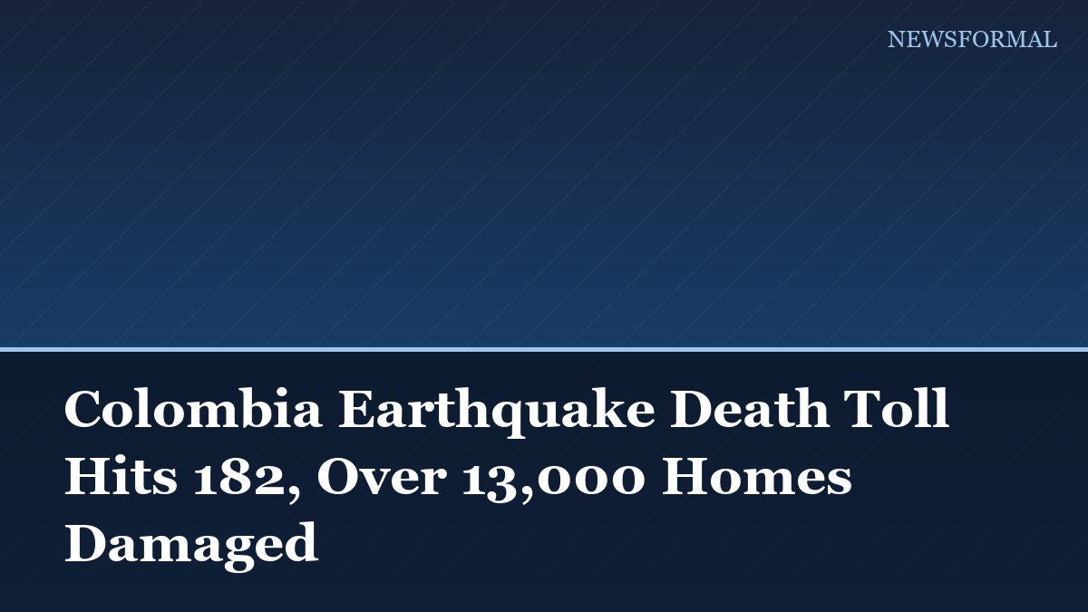 Colombia Earthquake Death Toll Hits 182, Over 13,000 Homes Damaged