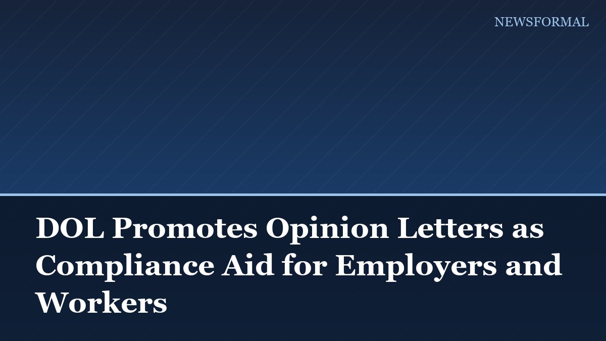 DOL Promotes Opinion Letters as Compliance Aid for Employers and Workers