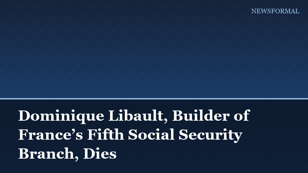 Dominique Libault, Builder of France’s Fifth Social Security Branch, Dies