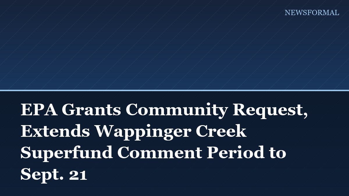 EPA Grants Community Request, Extends Wappinger Creek Superfund Comment Period to Sept. 21