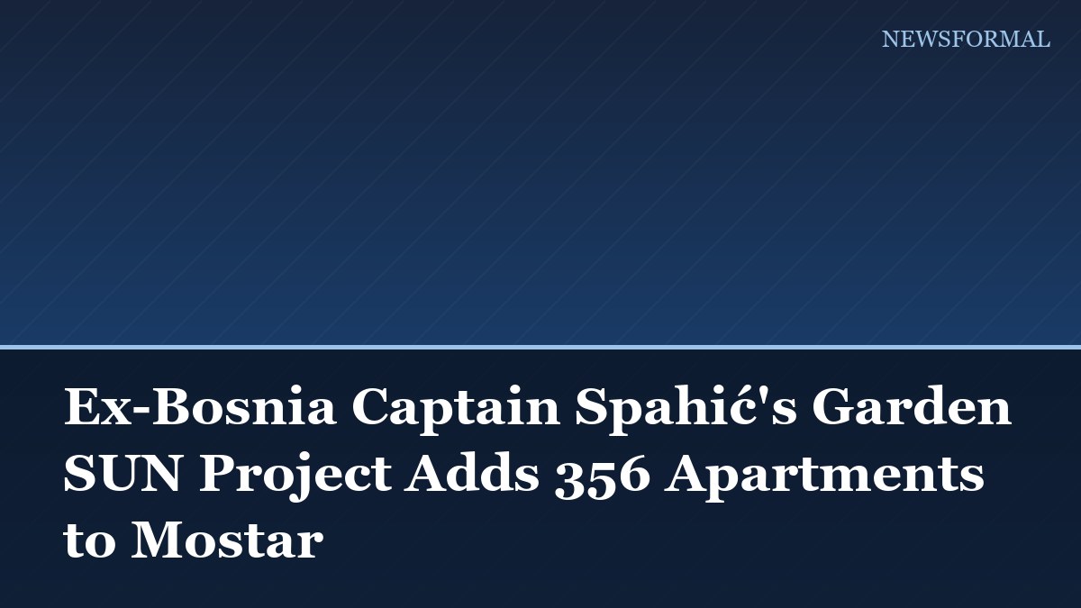 Ex-Bosnia Captain Spahić's Garden SUN Project Adds 356 Apartments to Mostar
