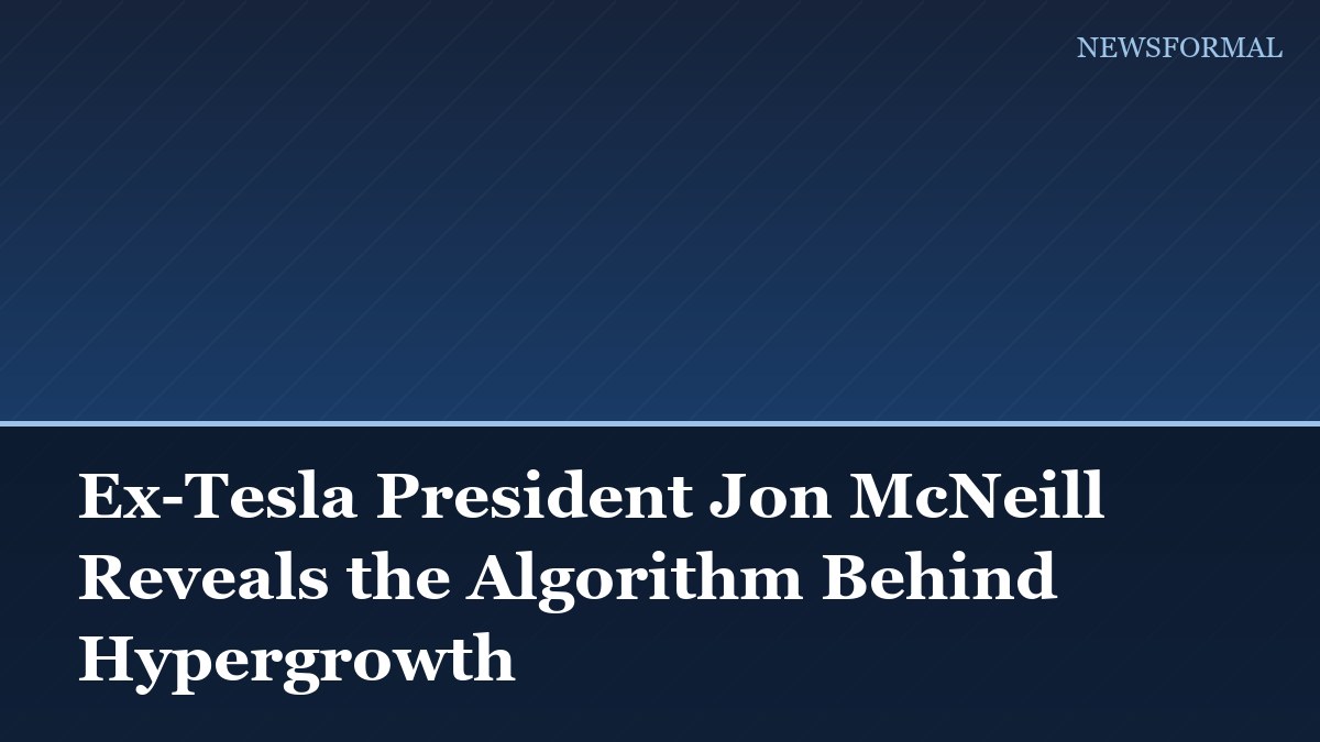 Ex-Tesla President Jon McNeill Reveals the Algorithm Behind Hypergrowth