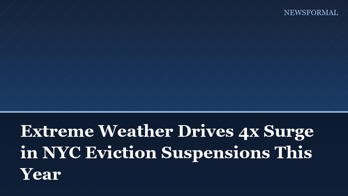 Extreme Weather Drives 4x Surge in NYC Eviction Suspensions This Year