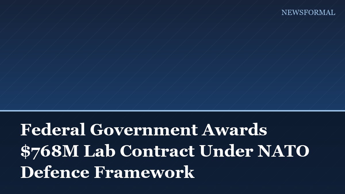 Federal Government Awards $768M Lab Contract Under NATO Defence Framework