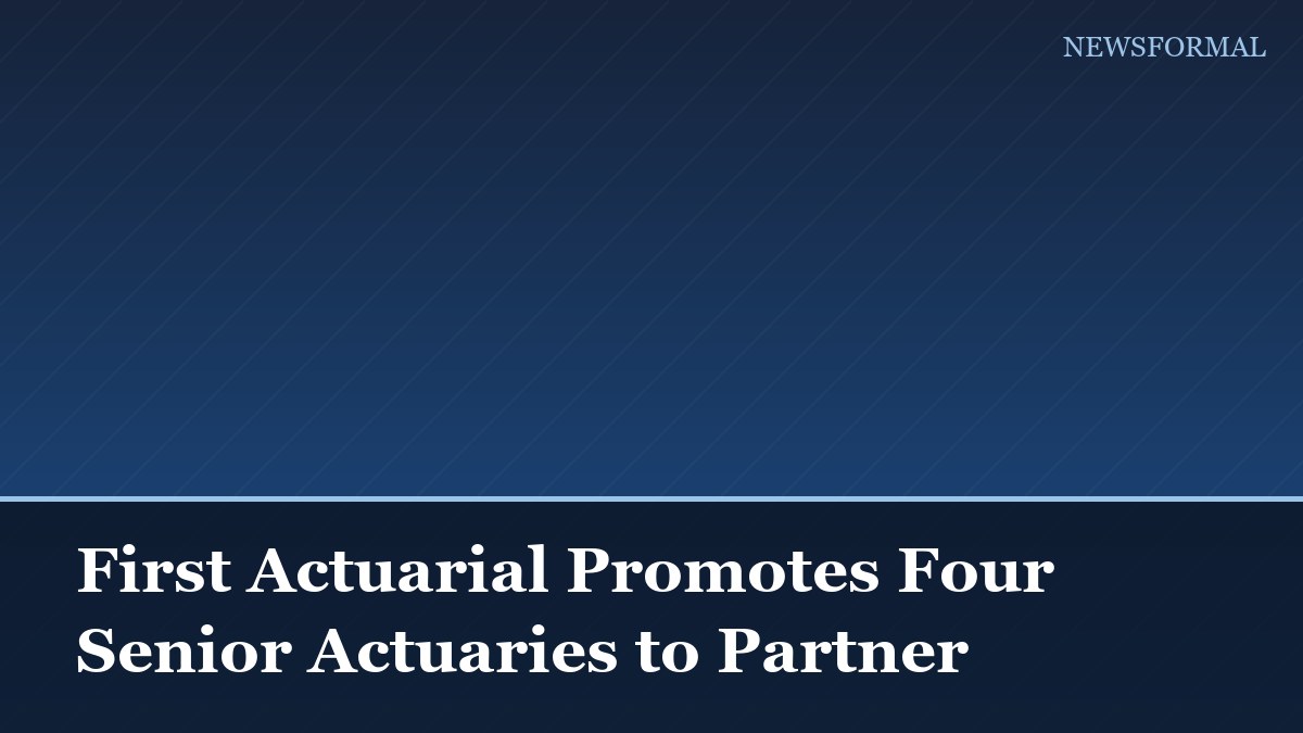 First Actuarial Promotes Four Senior Actuaries to Partner