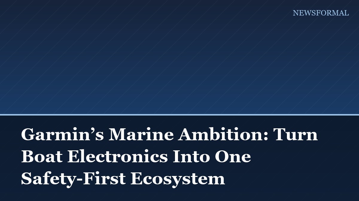 Garmin’s Marine Ambition: Turn Boat Electronics Into One Safety-First Ecosystem