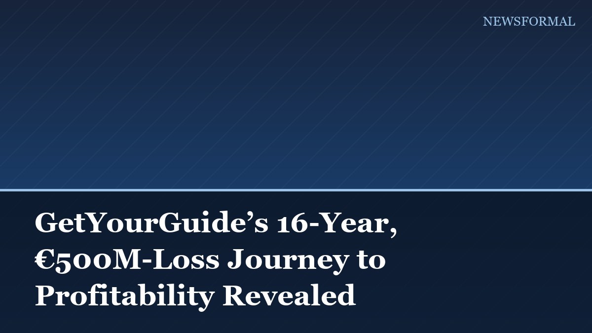 GetYourGuide’s 16-Year, €500M-Loss Journey to Profitability Revealed