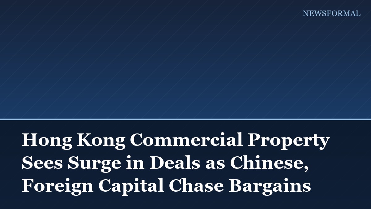 Hong Kong Commercial Property Sees Surge in Deals as Chinese, Foreign Capital Chase Bargains