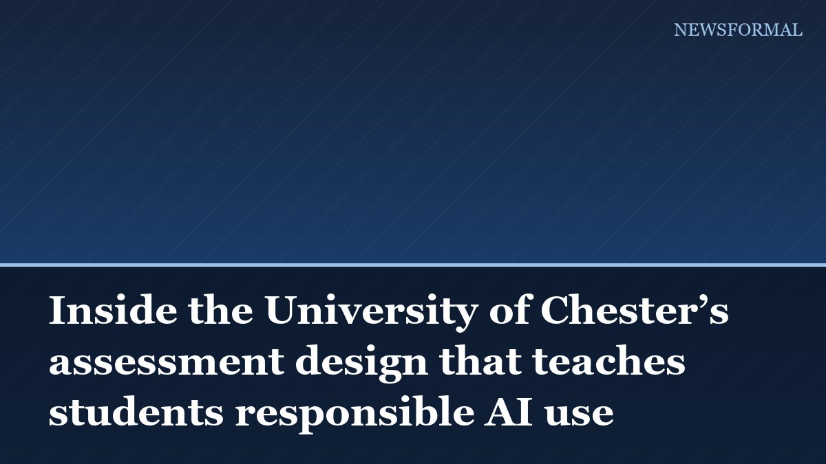 Inside the University of Chester’s assessment design that teaches students responsible AI use
