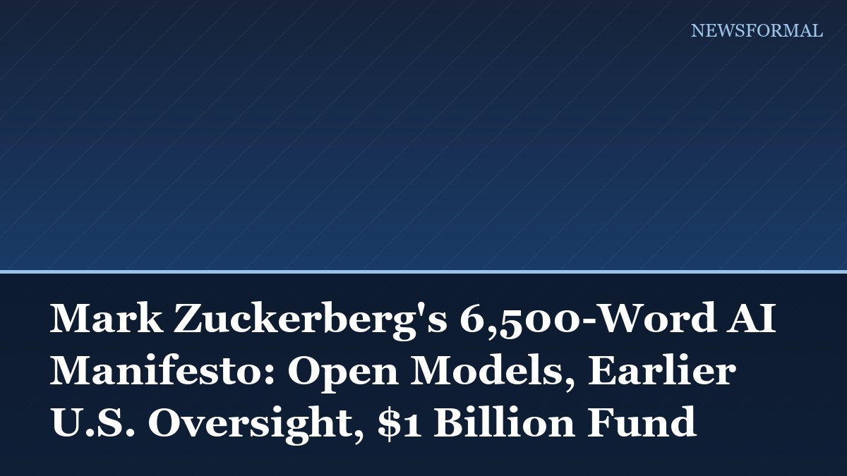 Mark Zuckerberg's 6,500-Word AI Manifesto: Open Models, Earlier U.S. Oversight, $1 Billion Fund