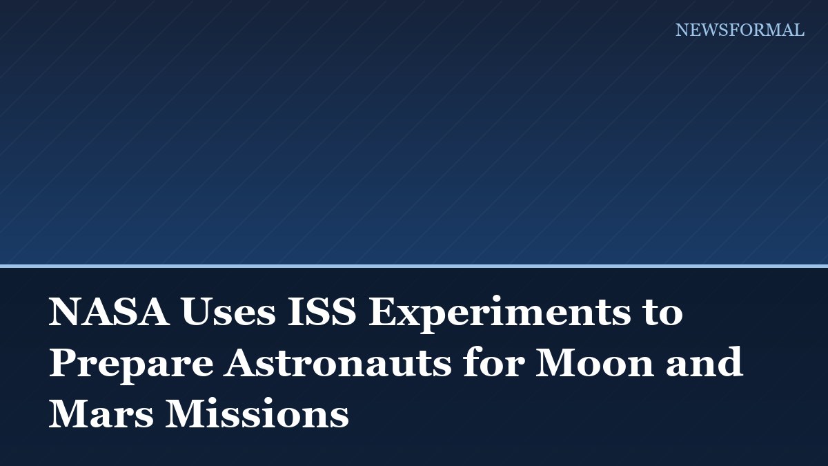 NASA Uses ISS Experiments to Prepare Astronauts for Moon and Mars Missions