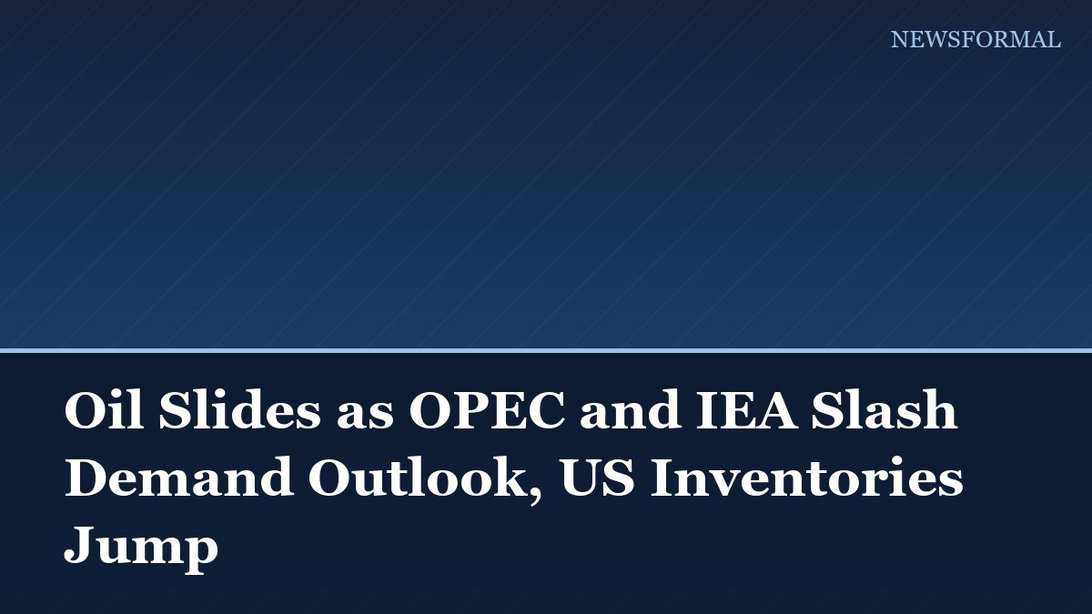 Oil Slides as OPEC and IEA Slash Demand Outlook, US Inventories Jump