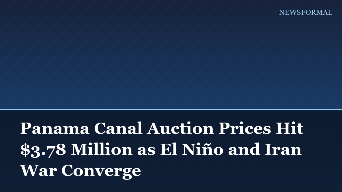 Panama Canal Auction Prices Hit $3.78 Million as El Niño and Iran War Converge