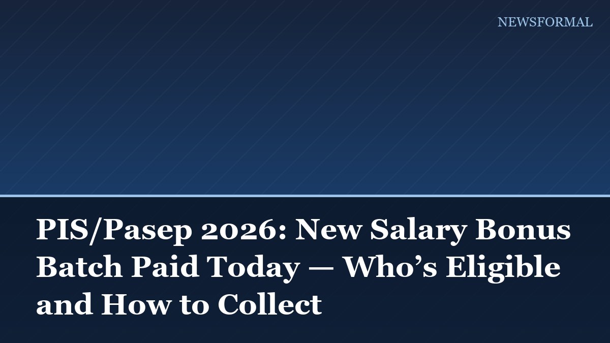 PIS/Pasep 2026: New Salary Bonus Batch Paid Today — Who’s Eligible and How to Collect