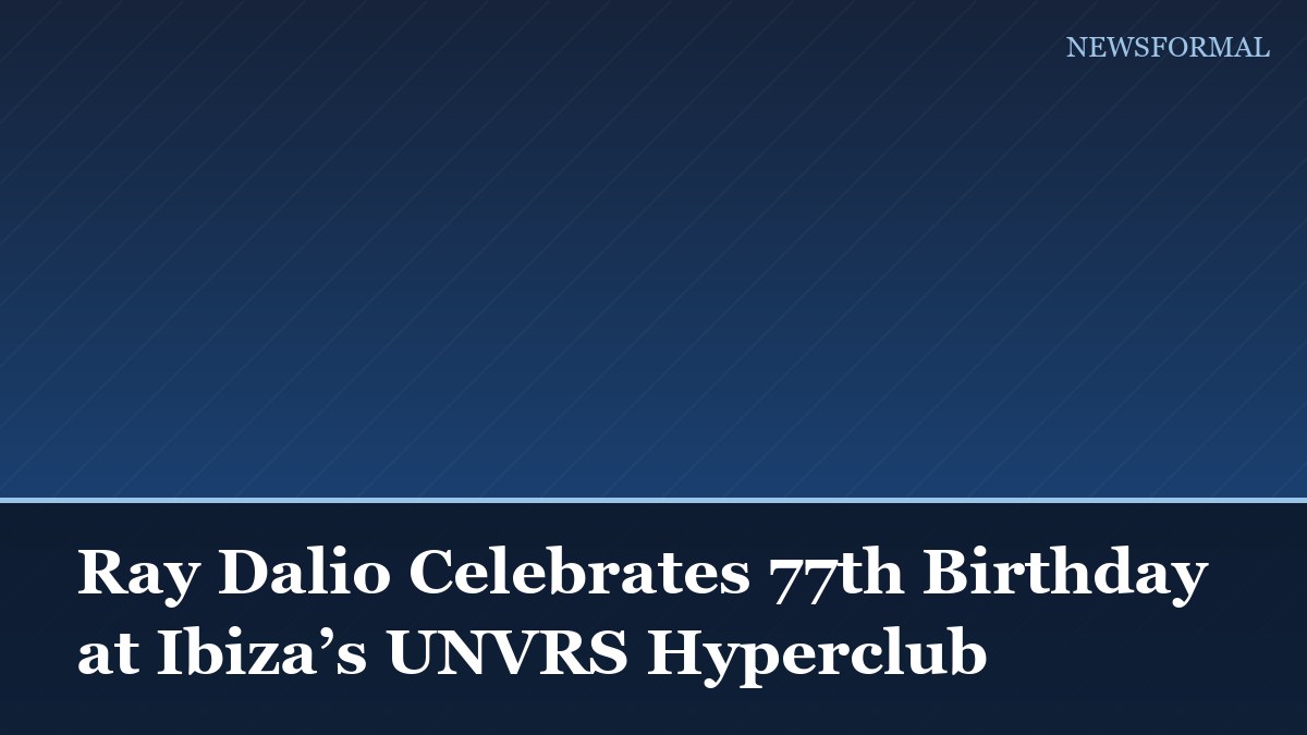 Ray Dalio Celebrates 77th Birthday at Ibiza’s UNVRS Hyperclub