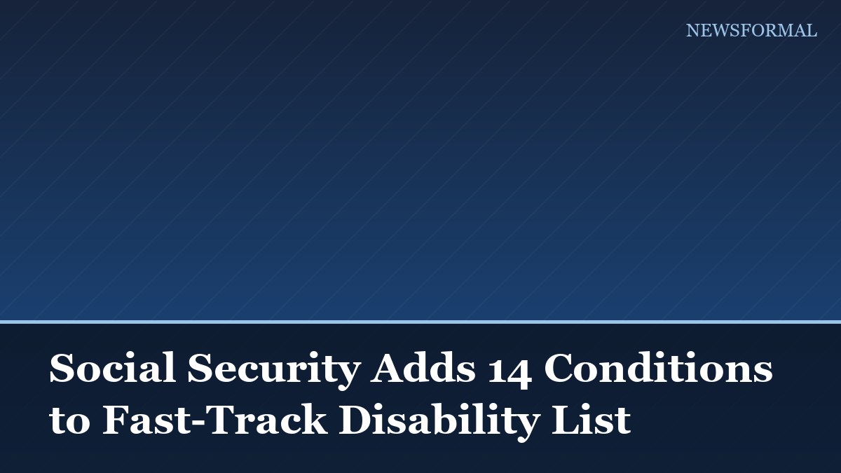 Social Security Adds 14 Conditions to Fast-Track Disability List