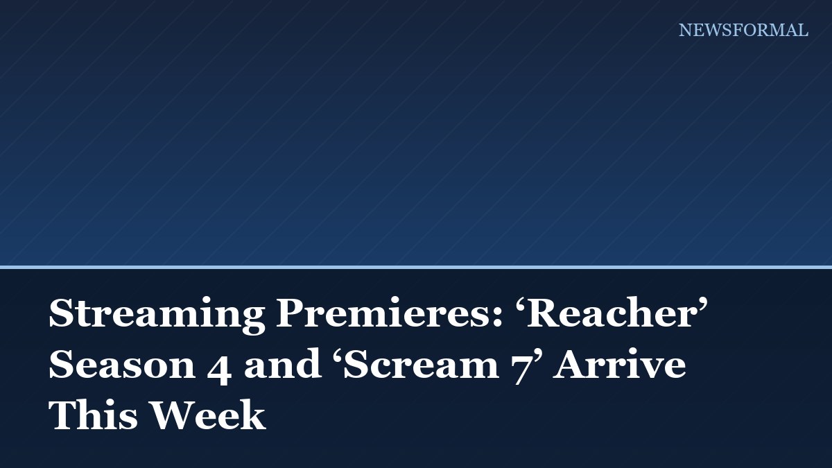 Streaming Premieres: ‘Reacher’ Season 4 and ‘Scream 7’ Arrive This Week