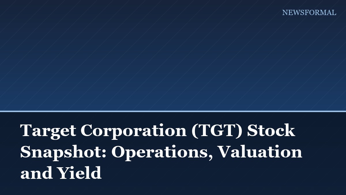 Target Corporation (TGT) Stock Snapshot: Operations, Valuation and Yield