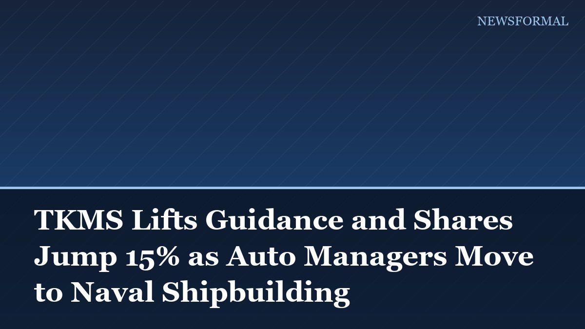 TKMS Lifts Guidance and Shares Jump 15% as Auto Managers Move to Naval Shipbuilding