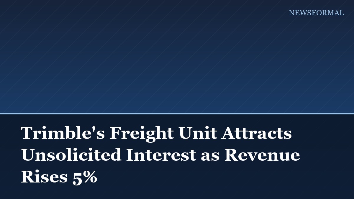 Trimble's Freight Unit Attracts Unsolicited Interest as Revenue Rises 5%