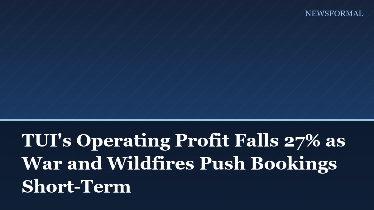 TUI's Operating Profit Falls 27% as War and Wildfires Push Bookings Short-Term