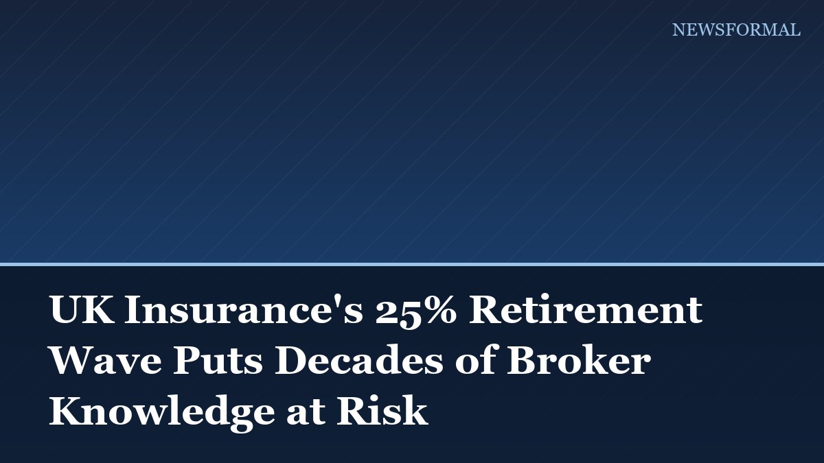 UK Insurance's 25% Retirement Wave Puts Decades of Broker Knowledge at Risk