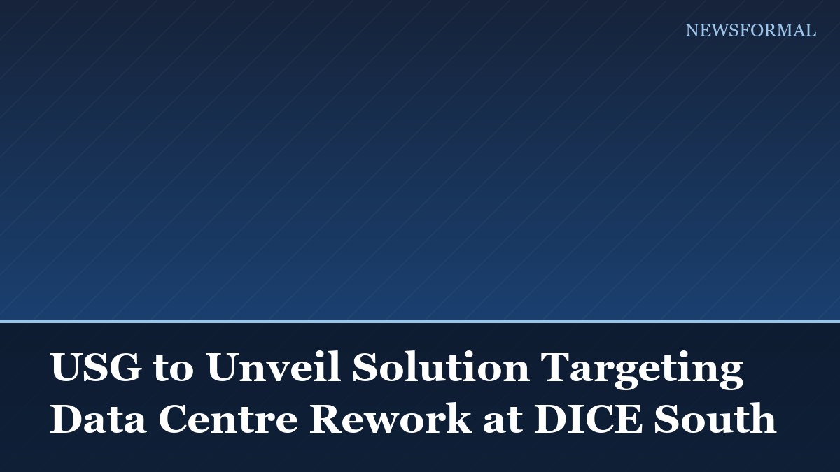 USG to Unveil Solution Targeting Data Centre Rework at DICE South