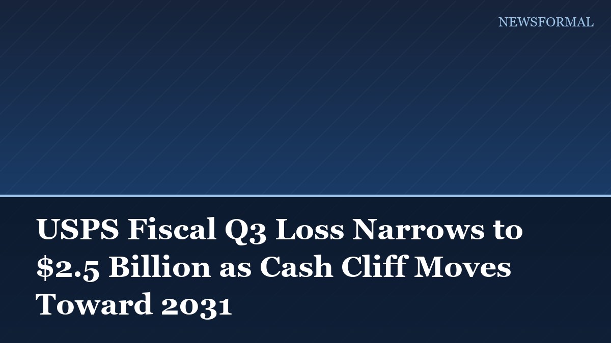 USPS Fiscal Q3 Loss Narrows to $2.5 Billion as Cash Cliff Moves Toward 2031