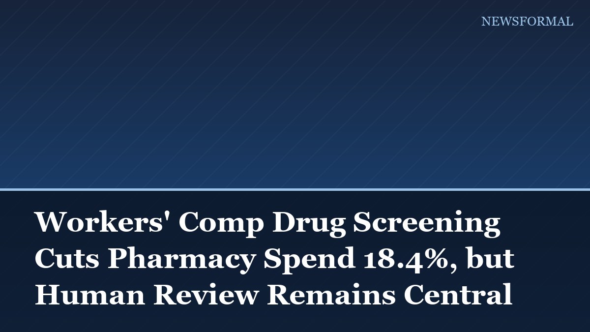 Workers' Comp Drug Screening Cuts Pharmacy Spend 18.4%, but Human Review Remains Central