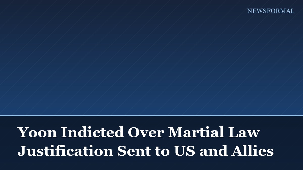 Yoon Indicted Over Martial Law Justification Sent to US and Allies