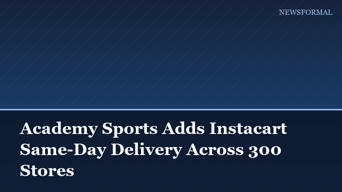 Academy Sports Adds Instacart Same-Day Delivery Across 300 Stores