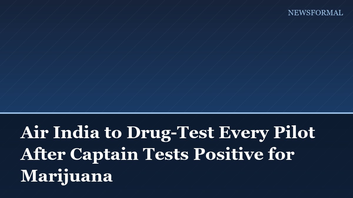 Air India to Drug-Test Every Pilot After Captain Tests Positive for Marijuana