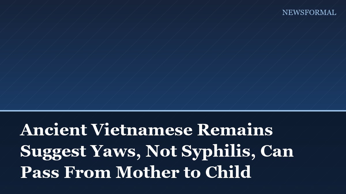 Ancient Vietnamese Remains Suggest Yaws, Not Syphilis, Can Pass From Mother to Child