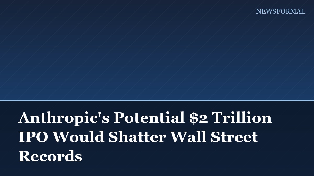 Anthropic's Potential $2 Trillion IPO Would Shatter Wall Street Records