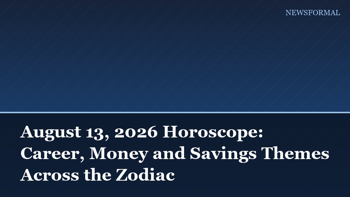 August 13, 2026 Horoscope: Career, Money and Savings Themes Across the Zodiac