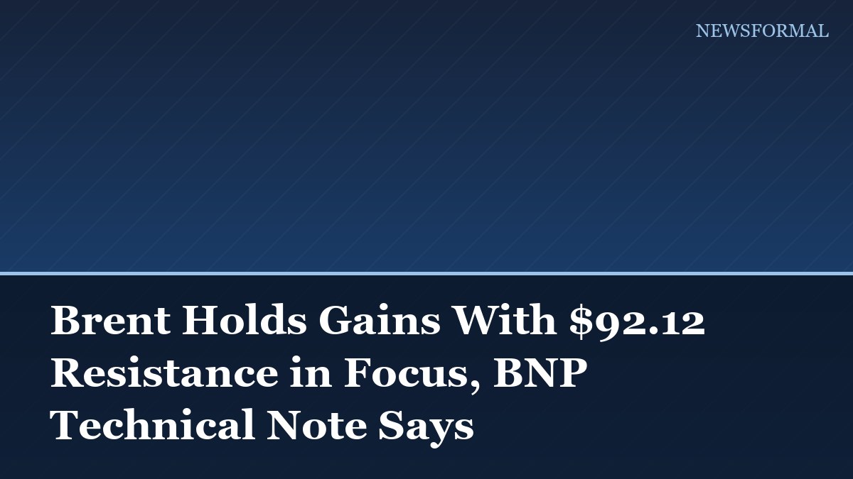 Brent Holds Gains With $92.12 Resistance in Focus, BNP Technical Note Says