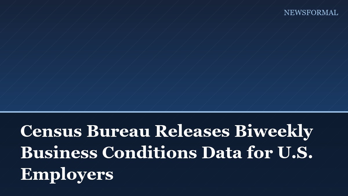 Census Bureau Releases Biweekly Business Conditions Data for U.S. Employers