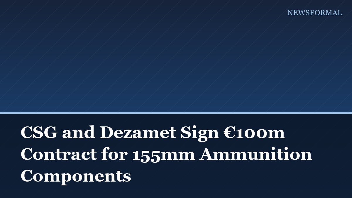 CSG and Dezamet Sign €100m Contract for 155mm Ammunition Components