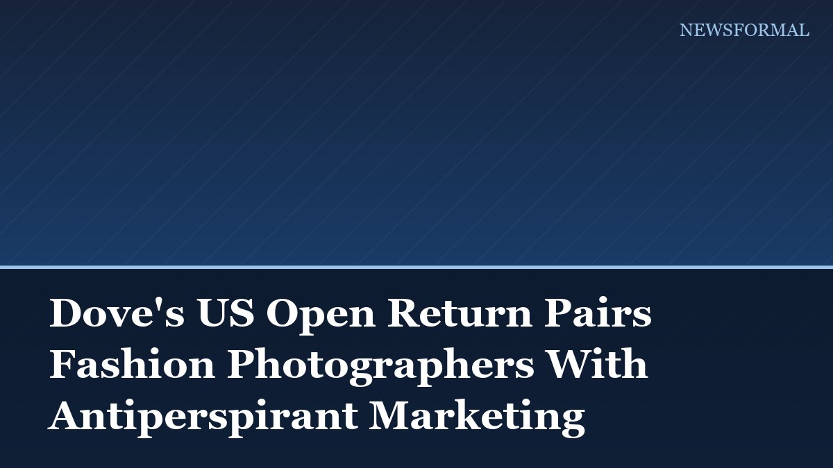 Dove's US Open Return Pairs Fashion Photographers With Antiperspirant Marketing