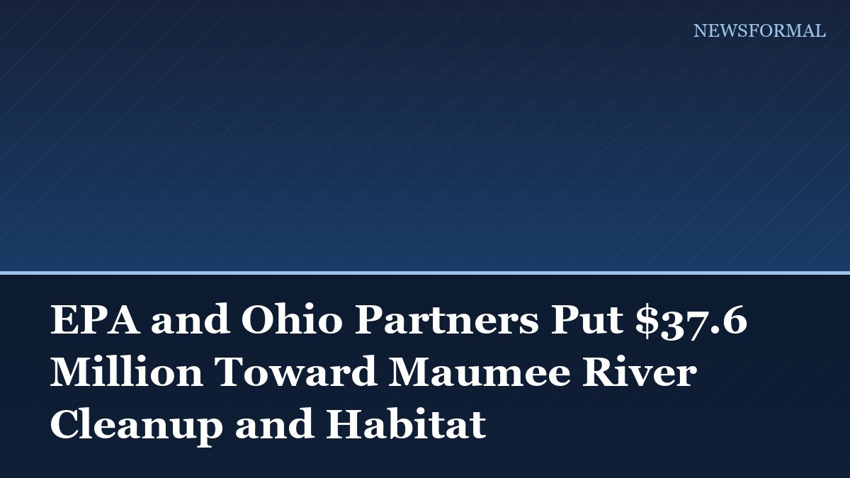EPA and Ohio Partners Put $37.6 Million Toward Maumee River Cleanup and Habitat