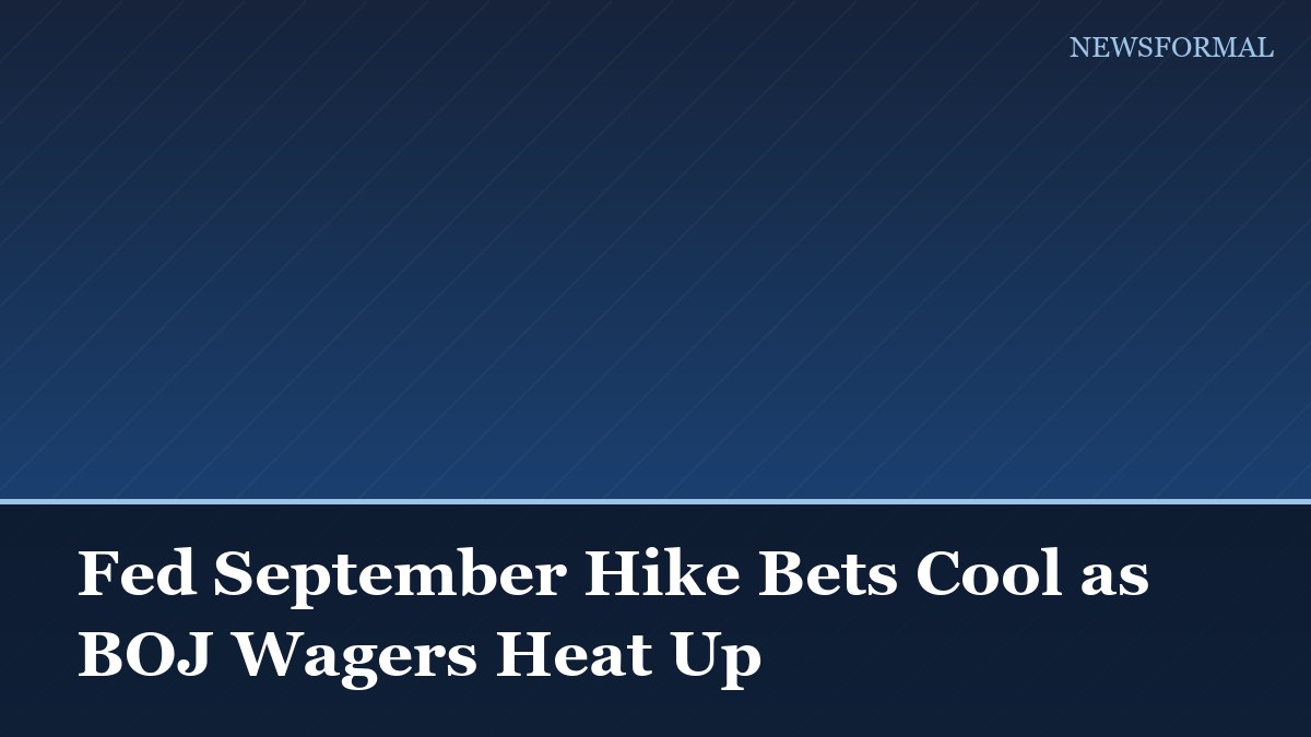 Fed September Hike Bets Cool as BOJ Wagers Heat Up