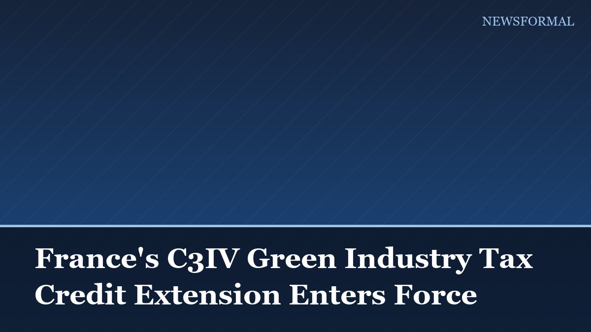 France's C3IV Green Industry Tax Credit Extension Enters Force