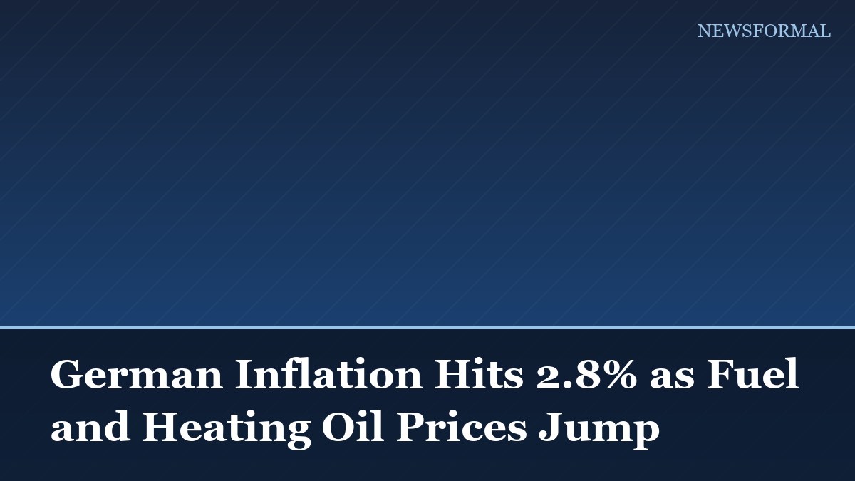 German Inflation Hits 2.8% as Fuel and Heating Oil Prices Jump