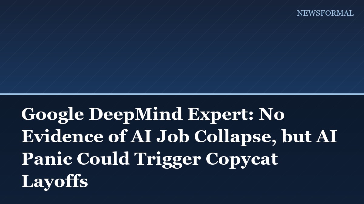 Google DeepMind Expert: No Evidence of AI Job Collapse, but AI Panic Could Trigger Copycat Layoffs