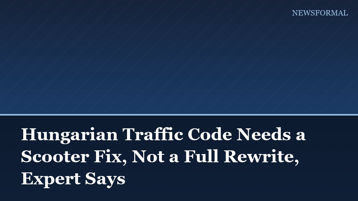 Hungarian Traffic Code Needs a Scooter Fix, Not a Full Rewrite, Expert Says