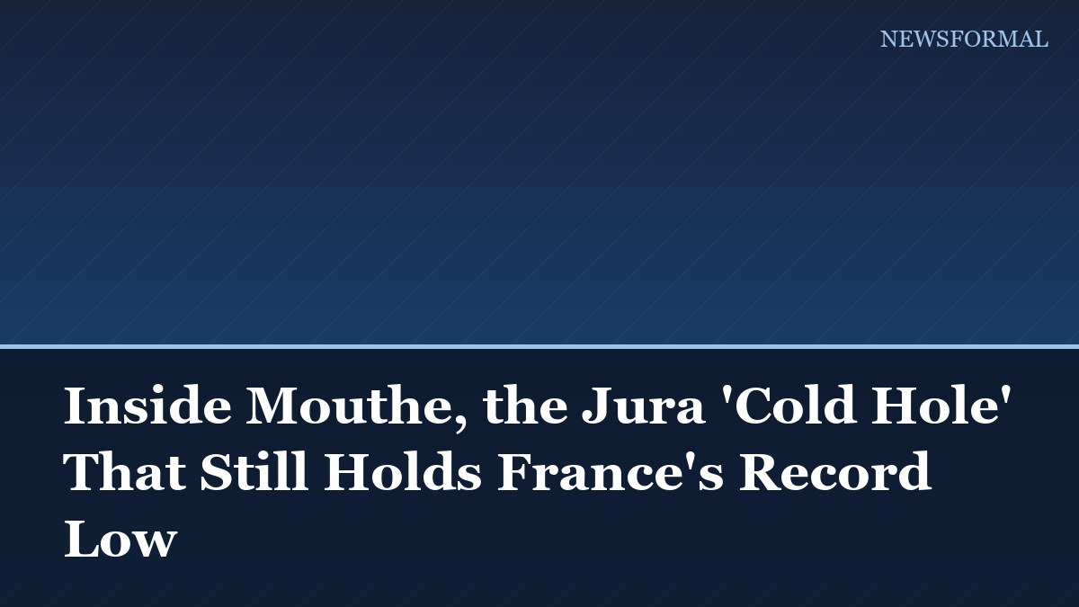 Inside Mouthe, the Jura 'Cold Hole' That Still Holds France's Record Low