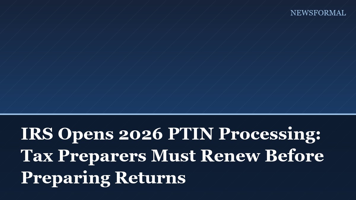 IRS Opens 2026 PTIN Processing: Tax Preparers Must Renew Before Preparing Returns